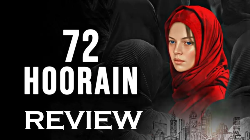 72 Hoorain Movie Review- Pavan Sheds Light on Dark Realities